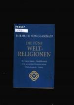 Die fünf Weltreligionen - Brahmanismus - Buddhismus - Chinesischer Universismus - Christentum - Islam