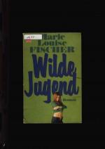 Fischer,Louise Marie: Wilde Jugend