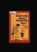 Guck mal Mami - Guck mal Papi - Memoiren eines Fünfjährigen