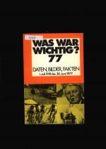 Was war wichtig 77 - Daten - Bilder Fakten vom 1. Juli 1976 bis 30. Juni 1977