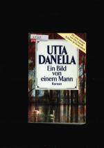 Utta Danella: Ein Bild von einem Mann