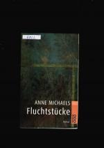 Anne Michaels: Fluchtstücke Anne Michaels: Fluchtstücke
