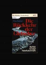 Die Rueckkehr der Gletsche - ,Die Welt vor einer Naturkatastrophe