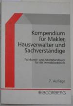 Kompendium für Makler, Hausverwalter und Sachverständige, Fachkunde- und Arbeitshandbuch für die Immobilenberufe