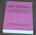 Der Vertrag. Europäische Union Europäische Gemeinschaft  Die Vertragstexte von Maastricht