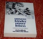 Unsere Kinder  unser Leben. Handbuch von Eltern für Eltern