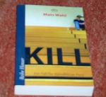Wahl, Mats - 2006: Kill. Ein neuer Fall Wahl, Mats - 2006: Kill. Ein neuer Fall