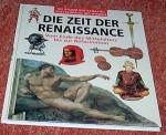 Die Zeit der Renaissance. Vom Ende des Mittelalters bis zur Reformation. Mit vielen farbigen Illustrationen