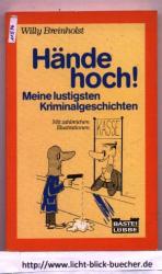 Hände hoch - meine lustigen Kriminalgeschichten