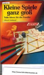 Kleine Spiele ganz groß - Tolle Ideen für die ganze Familie