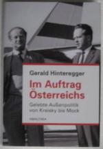 Im Autrag Österreichs. Gelebte Außenpolitik von Kreisky bis Mock.