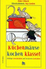 Anke Cibach: Küchenmäuse kochen klasse.