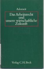 Das Arbeitsrecht und unsere wirtschaftliche Zukunft