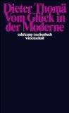 Dieter Thomä: Vom Glück in der Moderne /