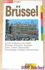Brüssel - Merian live Reiseführer - Bummeln, Einkaufen, Ausgehen, Essen, Trinken, Übernachten, Ausflüge, Spaziergänge, Sehenswertes