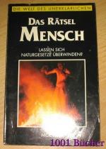 Die Welt des Unerklärlichen: Das Rätsel Die Welt des Unerklärlichen: Das Rätsel