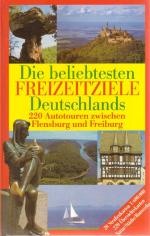 Die beliebtesten Freizeitziele Deutschlands : 220 Autotouren zwischen Flensburg und Freiburg