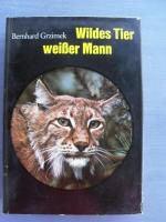 Bernhard Grzimek: Wildes Tier, weißer Ma