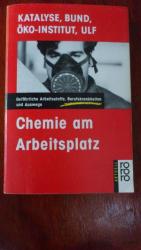 Chemie am Arbeitsplatz.Gefährliche Arbeitsstoffe,Berufskrankheiten und Auswege