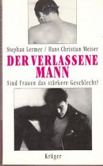 Der verlassene Mann. Sind Frauen das stärkere Geschlecht?