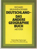 Deutschland - das andere Geographiebuch. Notwendige Ergänzungen zum Thema Umweltzerstörung