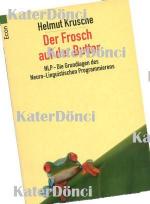 Der Frosch auf der Butter - NLP - Die Grundlage des Neuro-Linguistischen Programmierens