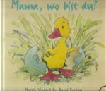 Martin Waddell: Mama, wo bist du? Martin Waddell: Mama, wo bist du?