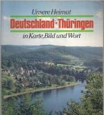 Unsere Heimat Deutschland-Thüringen in Karte, Bild und Wort / Hrsg. (Teil Deutschland).