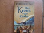 Peter Berling: Das Kreuz der Kinder Peter Berling: Das Kreuz der Kinder