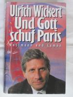 Ulrich Wickert: Und Gott schuf Paris Ulrich Wickert: Und Gott schuf Paris