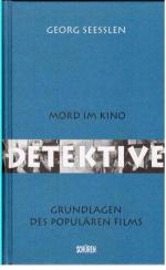 Georg Seeßlen: Detektive. Mord im Kino.