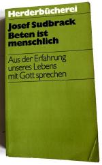 Josef Sudbrack: Beten ist menschlich.