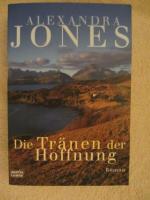 Alexandra Jones: Die Tränen der Hoffnung