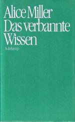 Alice Miller: Das verbannte Wissen