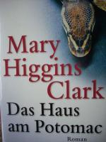 Clark, Mary Higgins: Das Haus am Potomac Clark, Mary Higgins: Das Haus am Potomac