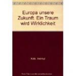 Europa unsere Zukunft - Ein Traum wird Wirklichkeit