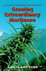 Ancient and Modern Methods of Growing Extraordinary Marijuana