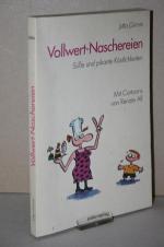 Vollwert-Naschereien -Süße und pikante Köstlichkeiten.