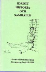 Idrott, historia och samhälle. Svenska idrottshistoriska föreningens årsskrift 1988