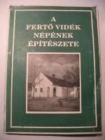 A Fertö Videk Nepenek Epiteszete (Volkstüml. Bauart in d. Fertöer G.)