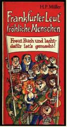 Frankfurter Leut’ – fröhliche Menschen. „Freut Euch und lacht! - Dafür ist’s gemacht“