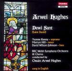 Arwel: Dewi Sant (Oratorium) / Kenny, Hill, Wilson-Johnson, BBC SO, Hughes