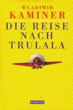 Wladimir Kaminer: Die Reise nach Trulala