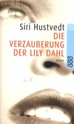 Siri Hustvedt: Die Verzauberung der Lily