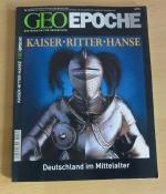 GEO Epoche Nr. 25 - Kaiser, Ritter, Hanse