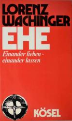 Ehe. Einander lieben - einander lassen