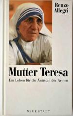 Renzo Allegri: Mutter Teresa. Ein Leben Renzo Allegri: Mutter Teresa. Ein Leben
