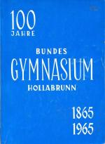 100 Jahre Bundesgymnasium Hollabrunn  1865 - 1965