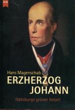 Erzherzog Johann. Habsburgs grüner Rebell.