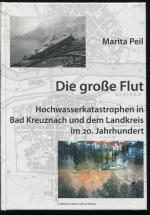 Die große Flut. Hochwasserkatastrophen in Bad Kreuznach und dem Landkreis im 20. Jahrhundert